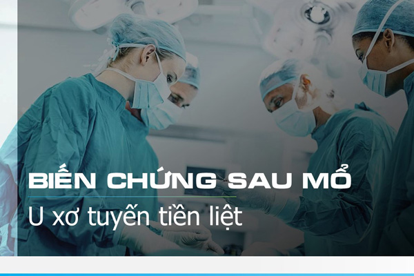 Những biến chứng sau mổ u xơ tiền liệt tuyến thường gặp