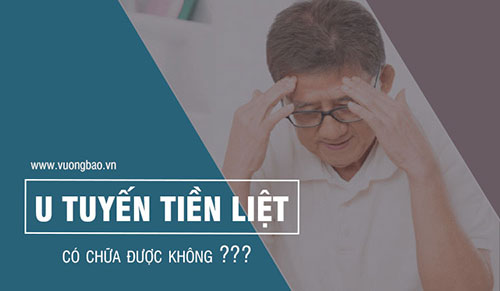 U tuyến tiền liệt có chữa được không?