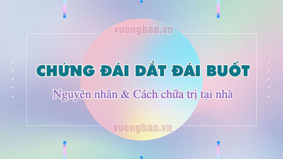 Đái dắt đái buốt do đâu? Cách chữa đái rắt đái buốt tại nhà