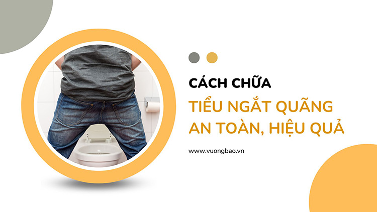 Cách chữa tiểu ngắt quãng an toàn, hiệu quả